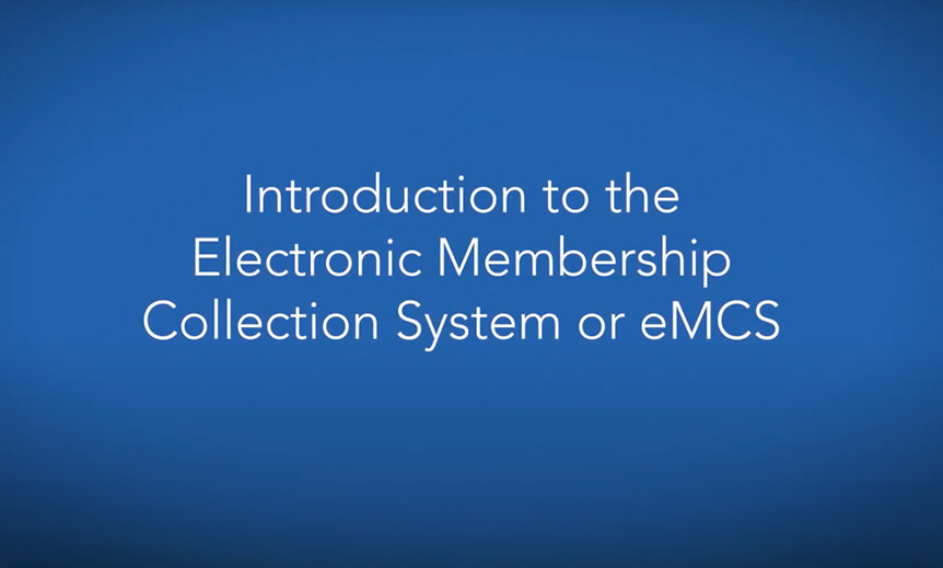 Introduction to the Electronic Membership Collection System or eMCS