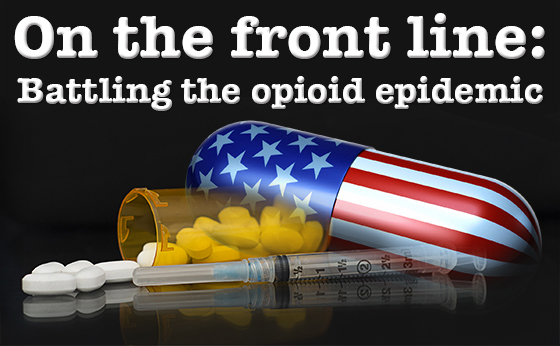On the front line: Battling the opioid epidemic